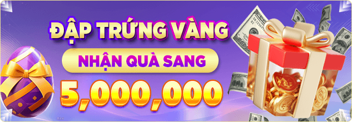 Đập trứng vàng nhận quà sang VZ99 lên đến 5 triệu đồng