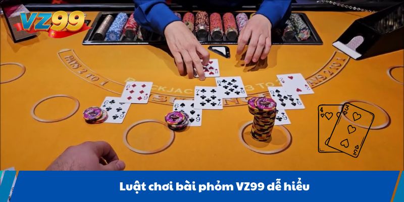 Luật chơi bài phỏm VZ99 dễ hiểu