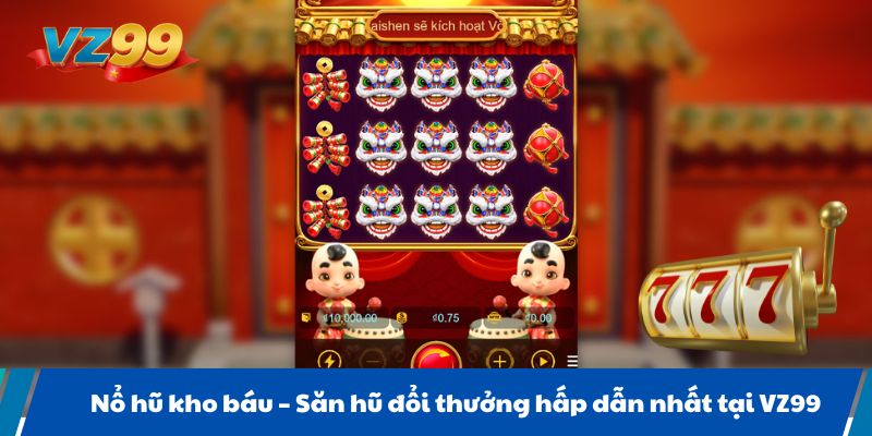 Nổ hũ kho báu Săn hũ đổi thưởng hấp dẫn nhất tại VZ99