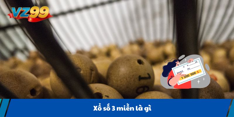 Xổ số 3 miền là gì